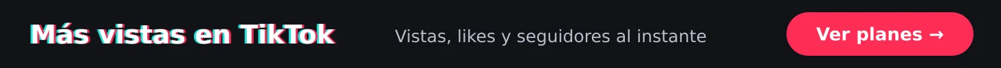Más vistas en TikTok con Seguidores.mx